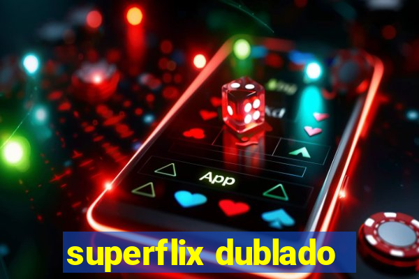 superflix dublado